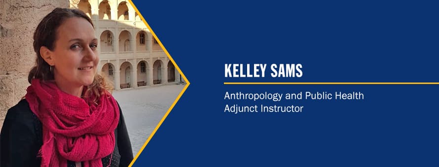 Kelley Sams and the text 'Kelley Sams Anthropology and Public Health Adjunct Instructor