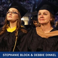 Stephanie Block and Debbie Dinkel in cap and gown and the text Stephanie Block and Debbie Dinkel